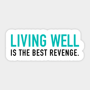 Living well is the best revenge Sticker